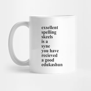 Excellent Spelling and a Good Education 1.0 Mug